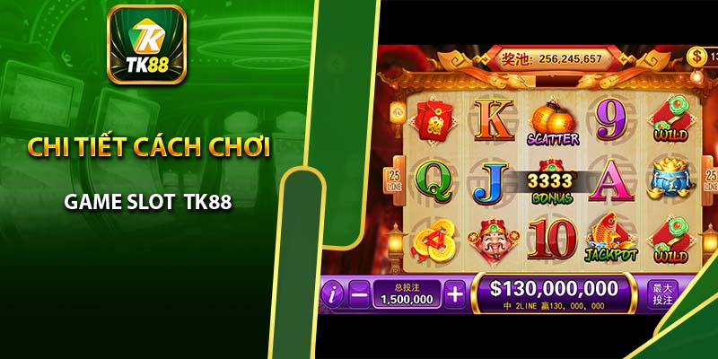 Chi tiết cách chơi game slot TK88