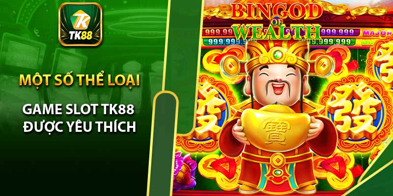 Một số thể loại game slot TK88 được yêu thích