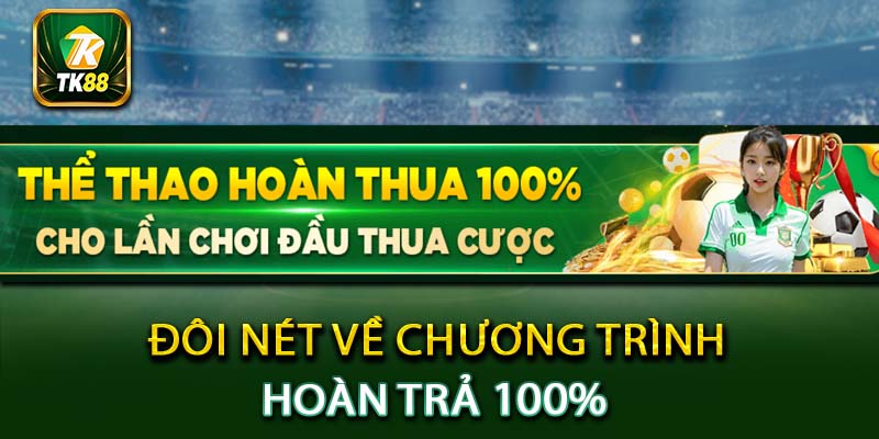 Đôi nét về chương trình hoàn trả 100%