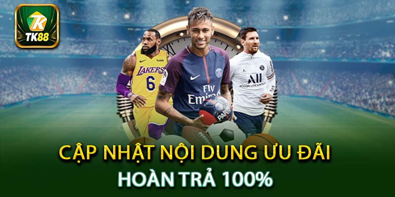 Cập nhật nội dung ưu đãi hoàn trả 100%