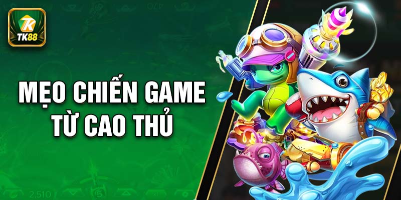 Bí kíp chiến game đúc kết từ các cao thủ