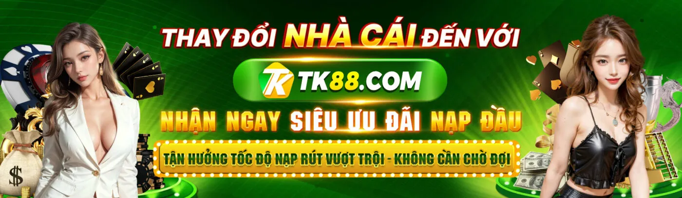 Thay đổi nhà cái đến với tk88 nhận ưu đãi cực khủng