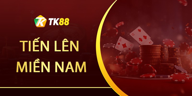 Tiến lên miền nam: Bí quyết chiến thắng mọi ván bài tại TK88