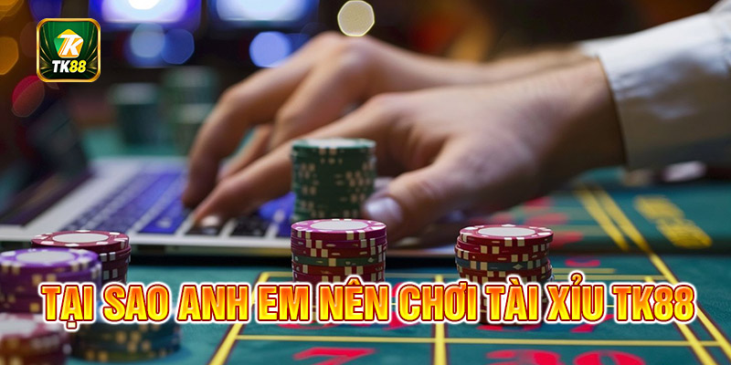 Anh em nên chọn chơi tại nhà cái TK88 để đảm bảo lợi ích