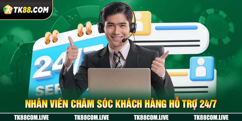 Nhân viên chăm sóc khách hàng TK88 hỗ trợ 24/7