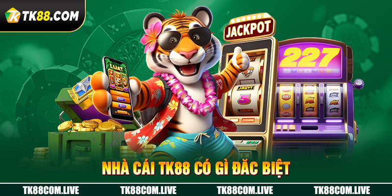 Nhà cái tk88 có gì đặt biệt